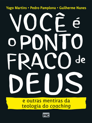 cover image of Você é o ponto fraco de Deus e outras mentiras da teologia do coaching